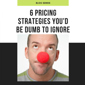 6-pricing-strategies-youd-be-dumb-to-ignore